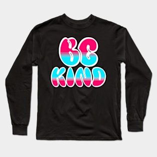 Be Kind Long Sleeve T-Shirt